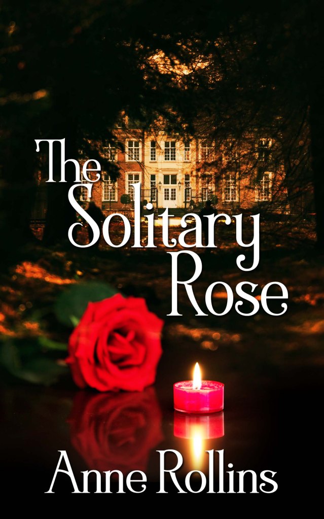 Book cover with an English manor house in the background, partially obscured by leafy trees. In the foreground is a red rose in full bloom and a short red candle with a bright flame. White lettering over the image reads: “THE SOLITARY ROSE” and the author’s name: “Anne Rollins.”