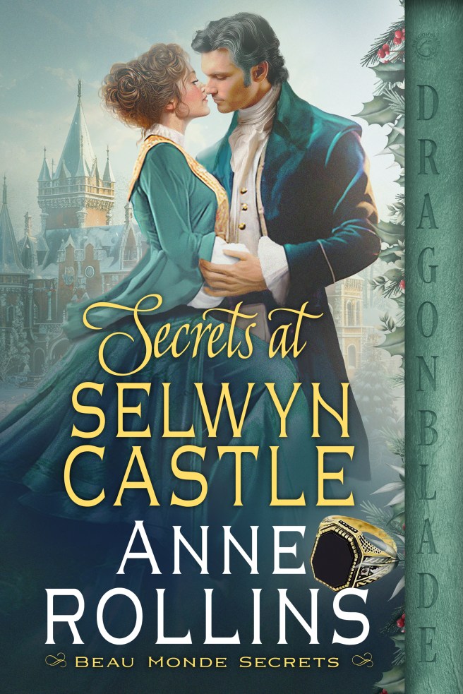 A book cover depicting a white man with silvered dark hair and a white woman with curly auburn hair embracingn and almost, but not quite, kissing. In the background is a castle with a high tower. Text covering the illustration reads "Secrets at Selwyn Castle. Anne Rollins. Beau Monde Secrets." Text along the right margin reads "Dragonblade."