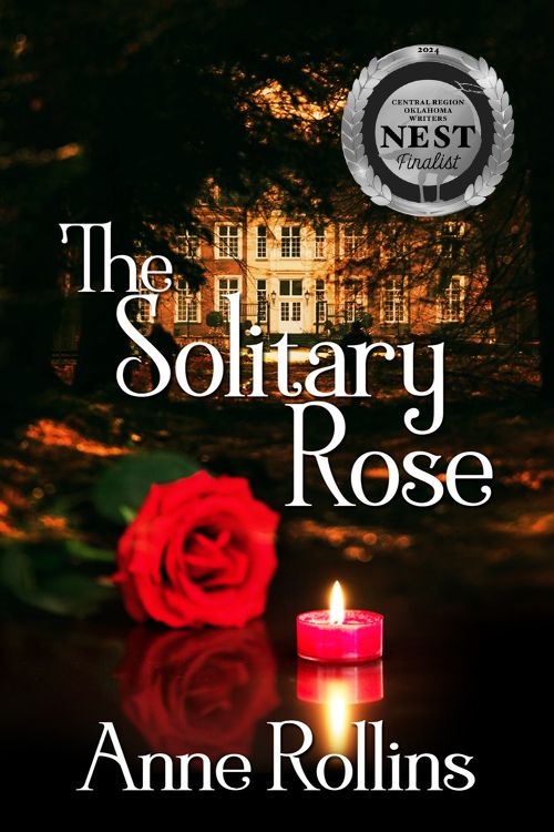 Cover has with an English manor house in the background, partially obscured by leafy trees. In the foreground is a red rose in full bloom and a short red candle with a bright flame. White lettering over the image reads: “THE SOLITARY ROSE” and the author’s name: “Anne Rollins.” On the top right corner is a Silver awards medal, reading “NEST Finalist.”